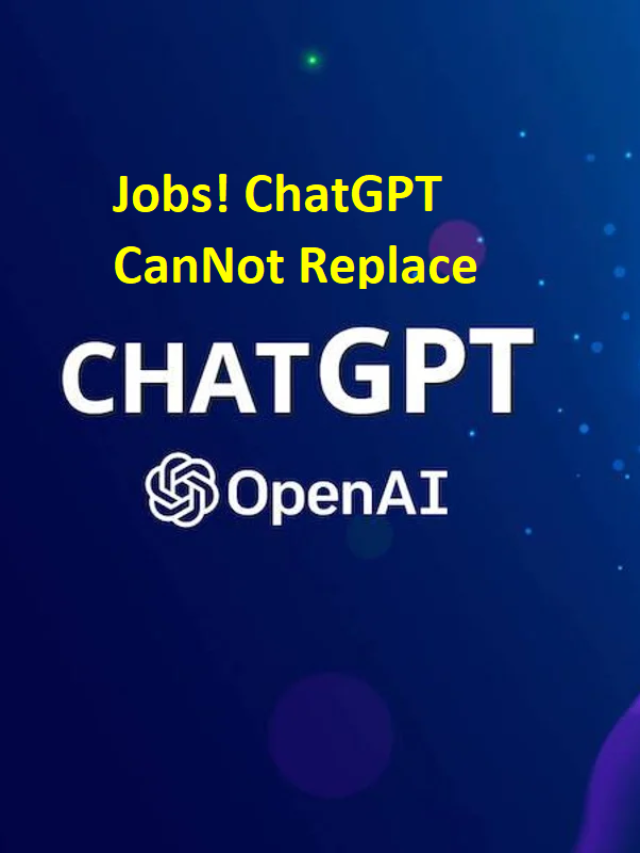 Jobs! ChatGPT cannot Replace
